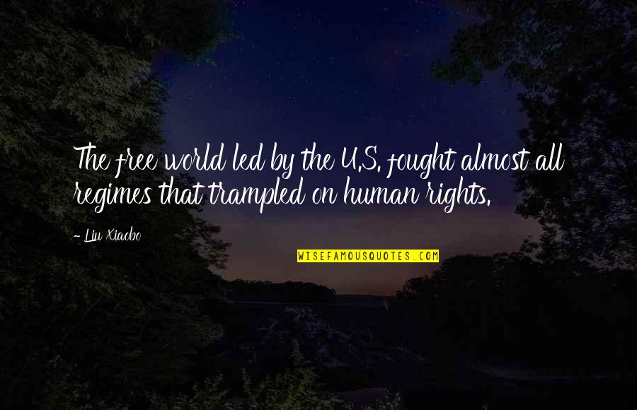 Best Human Rights Quotes By Liu Xiaobo: The free world led by the U.S. fought