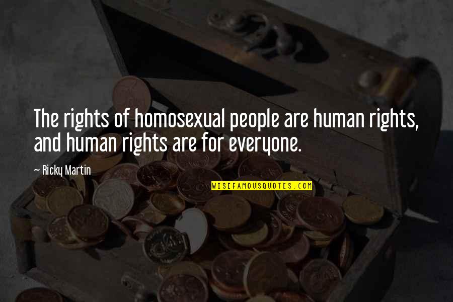 Best Human Rights Quotes By Ricky Martin: The rights of homosexual people are human rights,