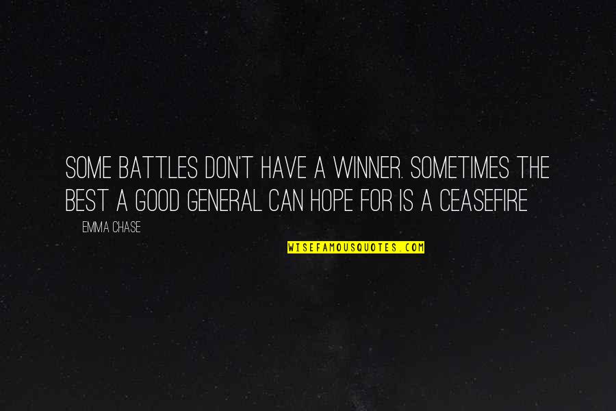 Best Humour Quotes By Emma Chase: Some battles don't have a winner. Sometimes the