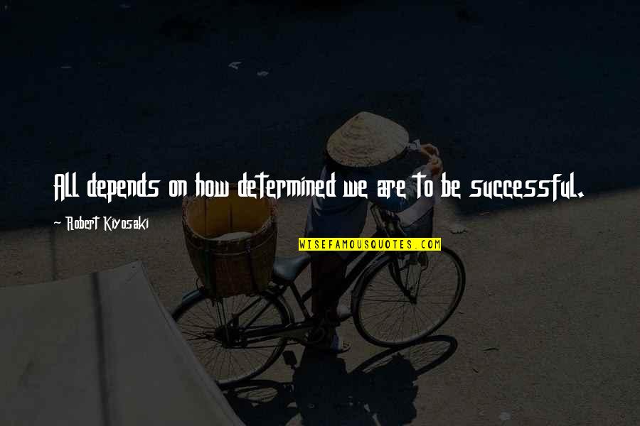 Best Hunger Games Love Quotes By Robert Kiyosaki: All depends on how determined we are to