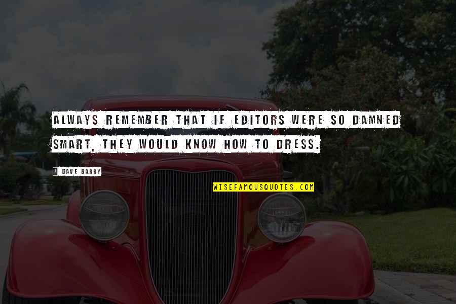 Best Hunger Games Peeta Quotes By Dave Barry: Always remember that if editors were so damned