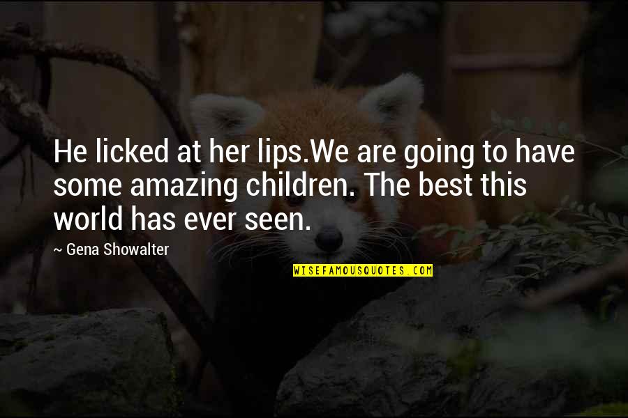 Best Huntress Quotes By Gena Showalter: He licked at her lips.We are going to