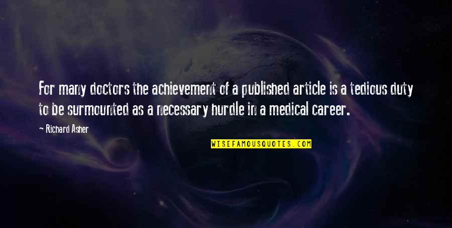 Best Hurdle Quotes By Richard Asher: For many doctors the achievement of a published