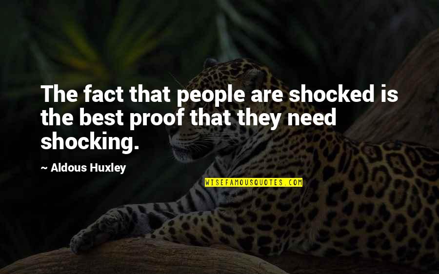 Best Huxley Quotes By Aldous Huxley: The fact that people are shocked is the