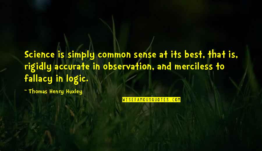 Best Huxley Quotes By Thomas Henry Huxley: Science is simply common sense at its best,