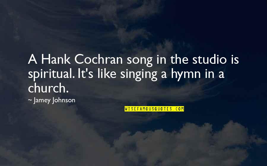 Best Hymn Quotes By Jamey Johnson: A Hank Cochran song in the studio is