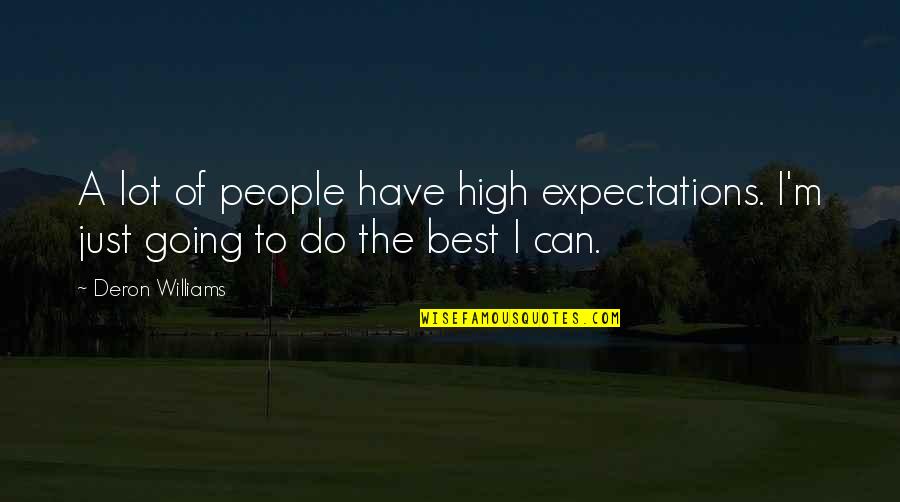 Best I Can Do Quotes By Deron Williams: A lot of people have high expectations. I'm