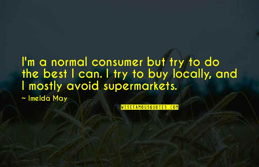 Best I Can Do Quotes By Imelda May: I'm a normal consumer but try to do
