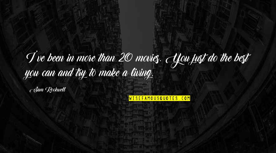 Best I Can Do Quotes By Sam Rockwell: I've been in more than 20 movies. You