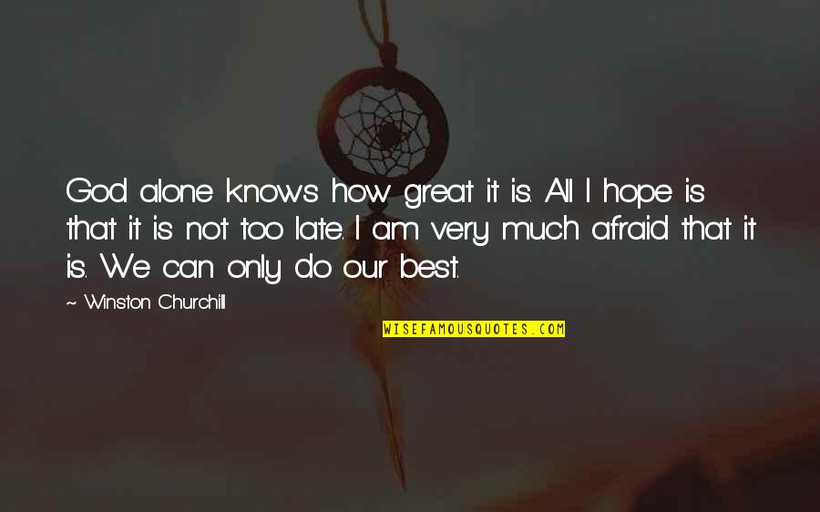 Best I Can Do Quotes By Winston Churchill: God alone knows how great it is. All