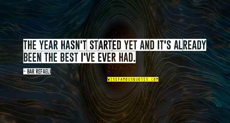 Best I Ever Had Quotes By Bar Refaeli: The year hasn't started yet and it's already