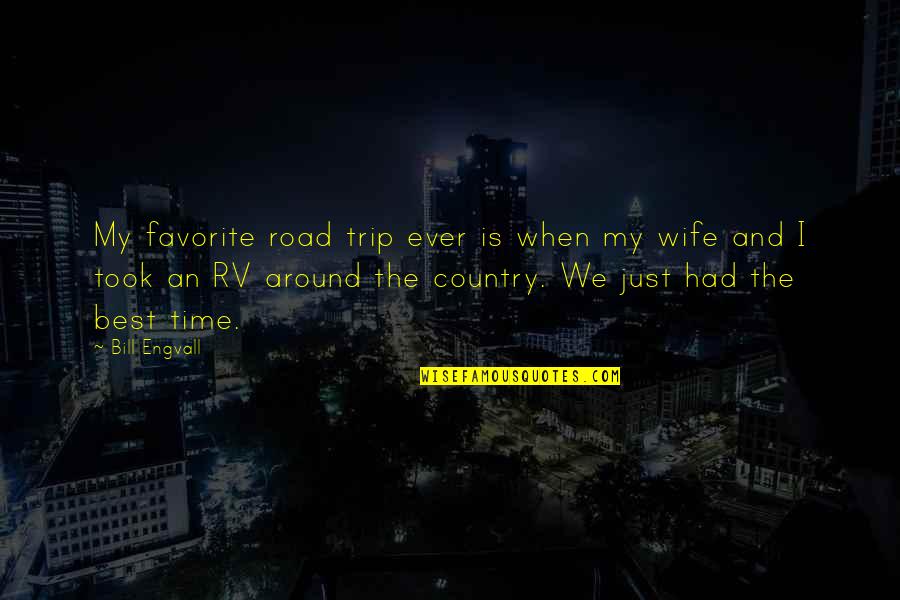 Best I Ever Had Quotes By Bill Engvall: My favorite road trip ever is when my Best I Ever Had Quotes By Bill Engvall: My favorite road trip ever is when my