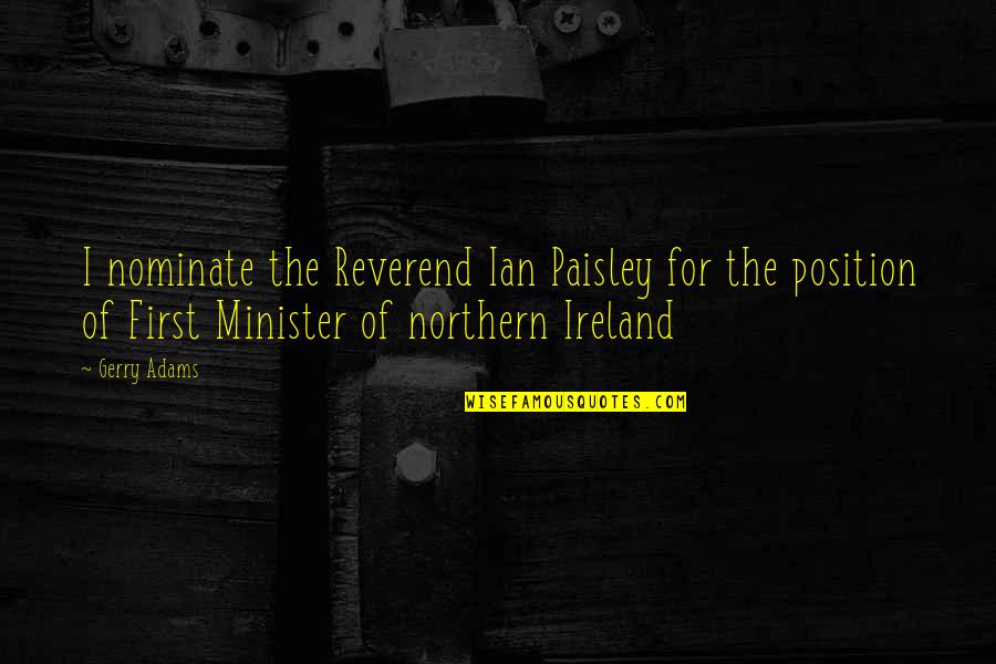 Best Ian Paisley Quotes By Gerry Adams: I nominate the Reverend Ian Paisley for the