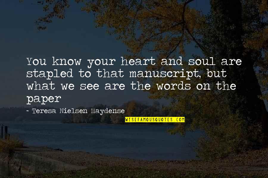 Best Ice Breaker Quotes By Teresa Nielsen Haydense: You know your heart and soul are stapled