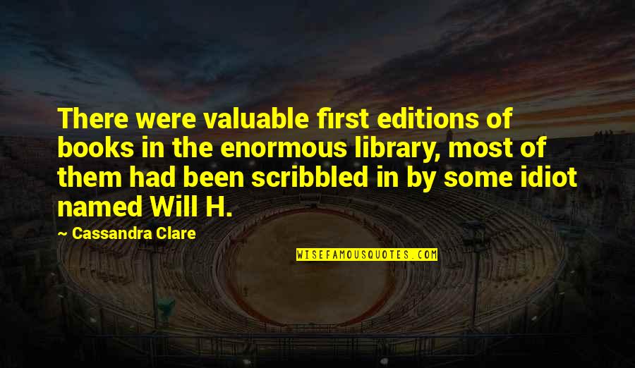 Best Idiot Quotes By Cassandra Clare: There were valuable first editions of books in