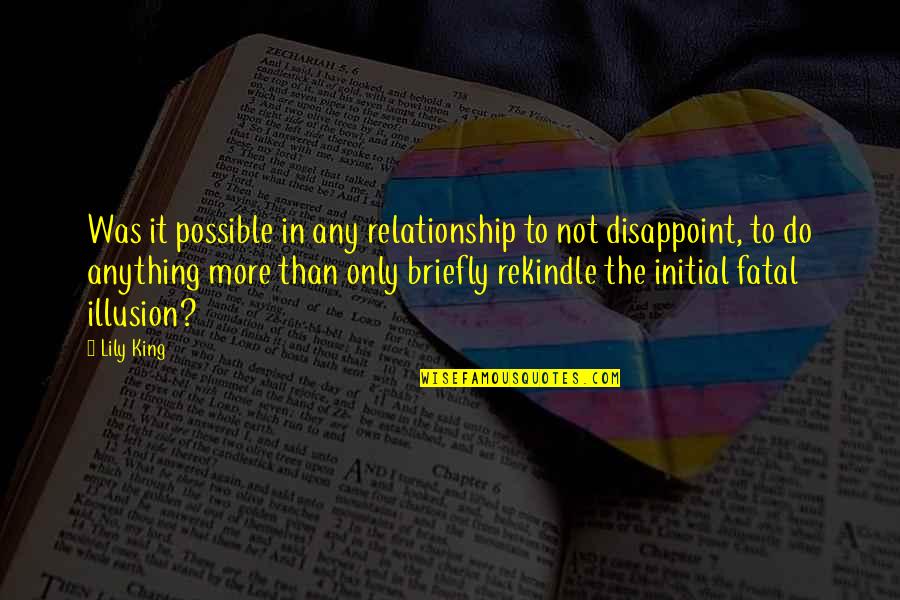 Best Illusion Quotes By Lily King: Was it possible in any relationship to not Best Illusion Quotes By Lily King: Was it possible in any relationship to not
