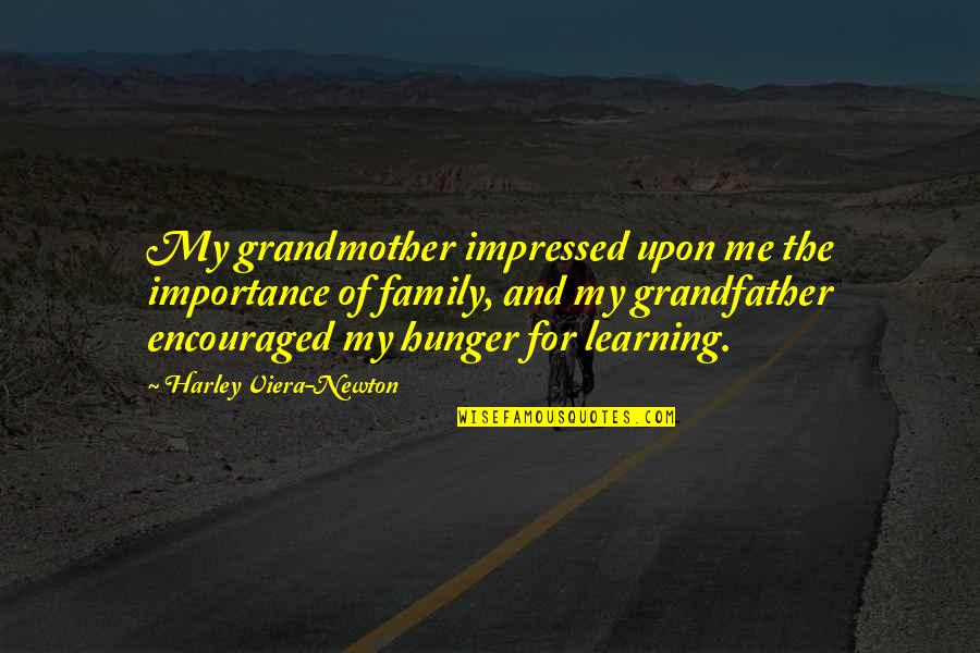 Best Impressed Quotes By Harley Viera-Newton: My grandmother impressed upon me the importance of