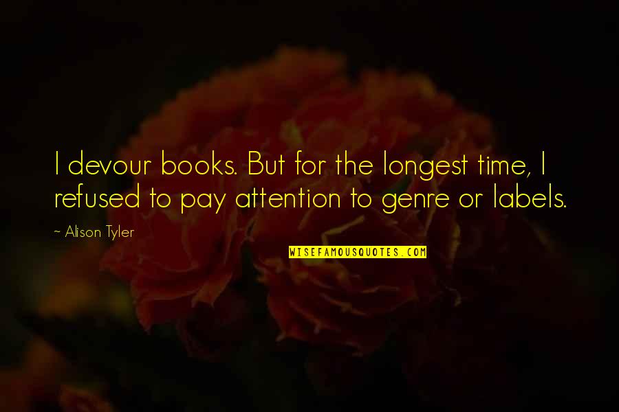 Best Impromptu Quotes By Alison Tyler: I devour books. But for the longest time, Best Impromptu Quotes By Alison Tyler: I devour books. But for the longest time,