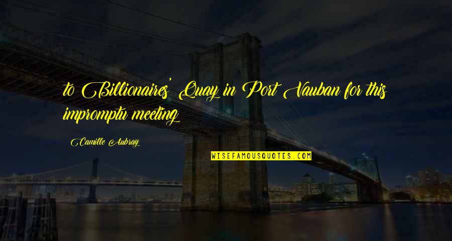 Best Impromptu Quotes By Camille Aubray: to Billionaires' Quay in Port Vauban for this Best Impromptu Quotes By Camille Aubray: to Billionaires' Quay in Port Vauban for this