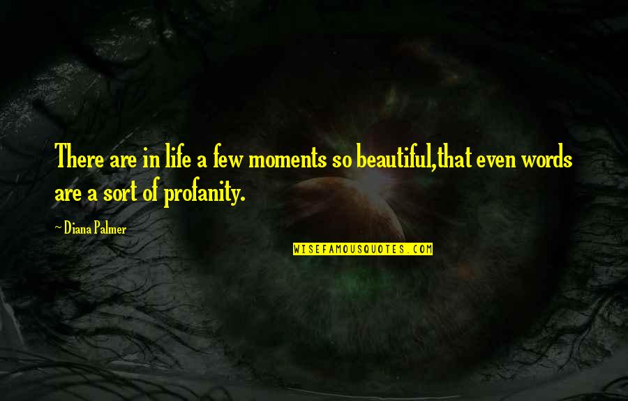 Best Impromptu Quotes By Diana Palmer: There are in life a few moments so Best Impromptu Quotes By Diana Palmer: There are in life a few moments so