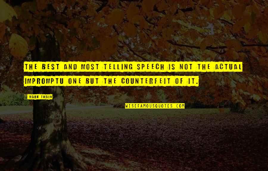 Best Impromptu Quotes By Mark Twain: The best and most telling speech is not Best Impromptu Quotes By Mark Twain: The best and most telling speech is not