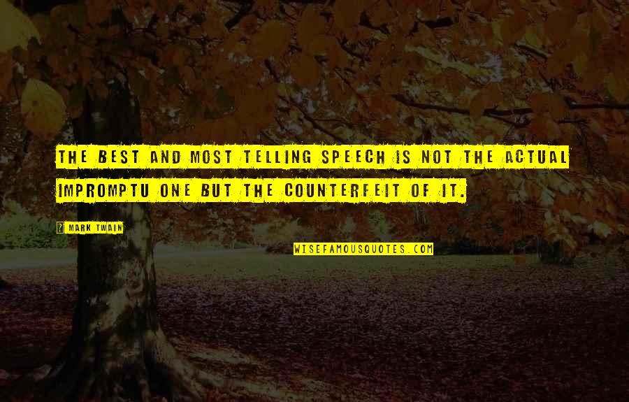 Best Impromptu Quotes By Mark Twain: The best and most telling speech is not