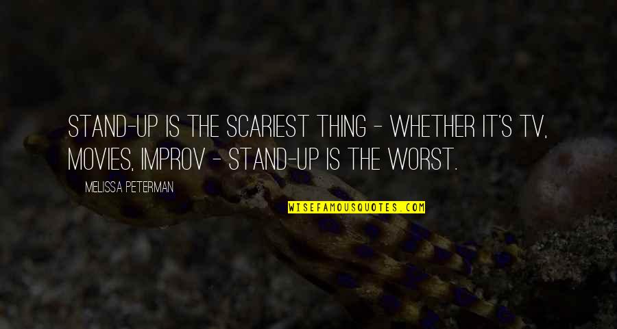 Best Improv Quotes By Melissa Peterman: Stand-up is the scariest thing - whether it's