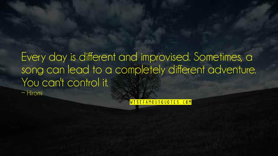 Best Improvised Quotes By Hiromi: Every day is different and improvised. Sometimes, a Best Improvised Quotes By Hiromi: Every day is different and improvised. Sometimes, a
