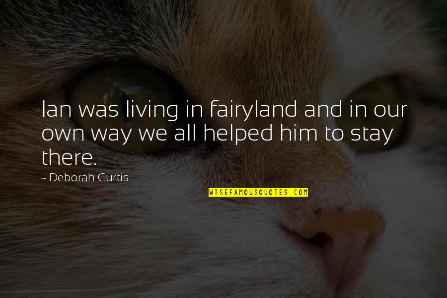 Best In Show Christopher Guest Quotes By Deborah Curtis: Ian was living in fairyland and in our