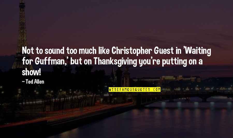 Best In Show Christopher Guest Quotes By Ted Allen: Not to sound too much like Christopher Guest