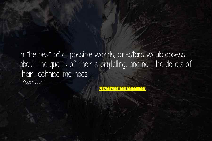 Best In The World Quotes By Roger Ebert: In the best of all possible worlds, directors Best In The World Quotes By Roger Ebert: In the best of all possible worlds, directors