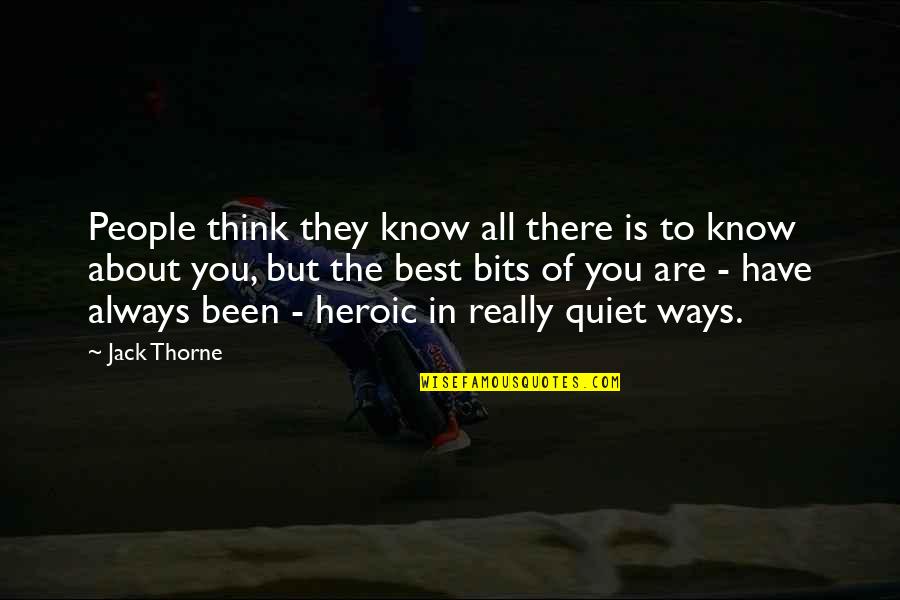 Best In You Quotes By Jack Thorne: People think they know all there is to Best In You Quotes By Jack Thorne: People think they know all there is to