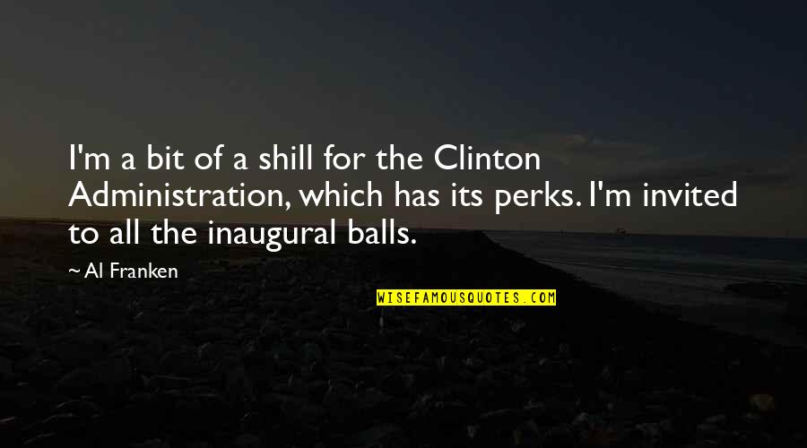 Best Inaugural Quotes By Al Franken: I'm a bit of a shill for the