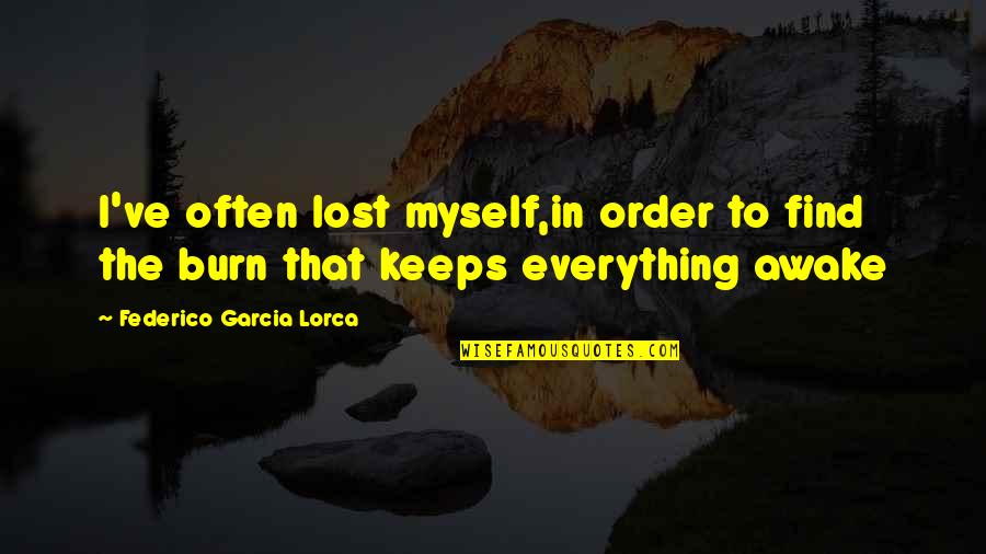 Best Inaugural Quotes By Federico Garcia Lorca: I've often lost myself,in order to find the