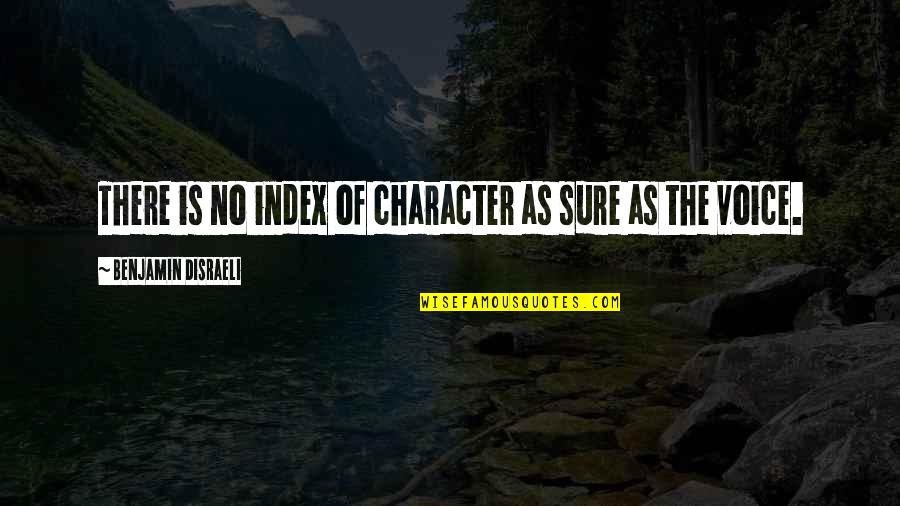 Best Index Quotes By Benjamin Disraeli: There is no index of character as sure