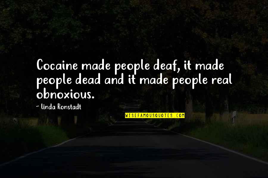 Best Indian Inspiring Quotes By Linda Ronstadt: Cocaine made people deaf, it made people dead