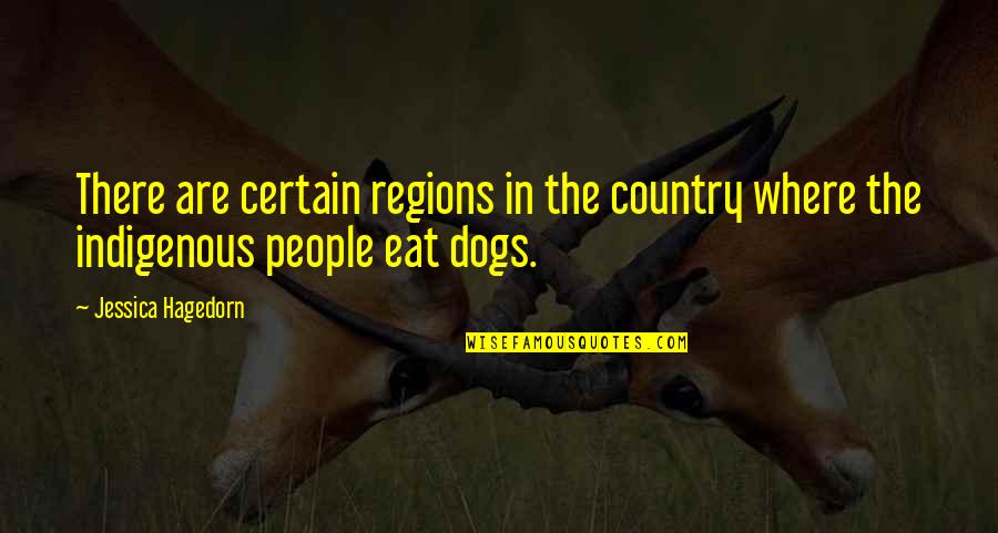 Best Indigenous Quotes By Jessica Hagedorn: There are certain regions in the country where