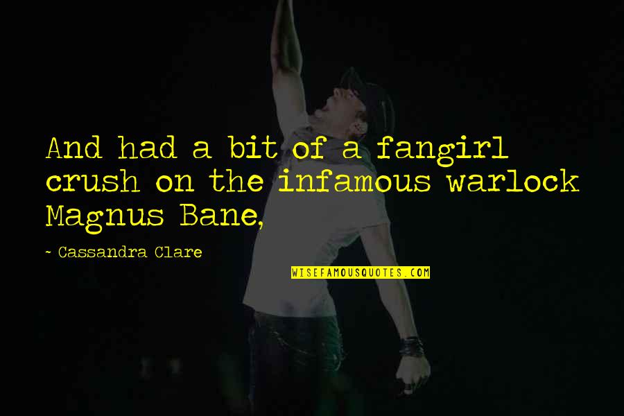 Best Infamous Quotes By Cassandra Clare: And had a bit of a fangirl crush