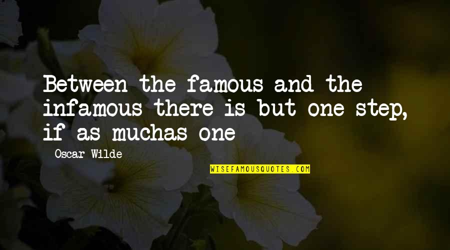 Best Infamous Quotes By Oscar Wilde: Between the famous and the infamous there is