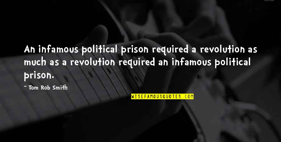 Best Infamous Quotes By Tom Rob Smith: An infamous political prison required a revolution as