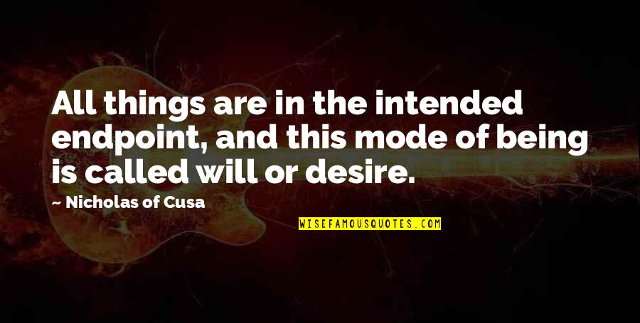 Best Infantry Quotes By Nicholas Of Cusa: All things are in the intended endpoint, and
