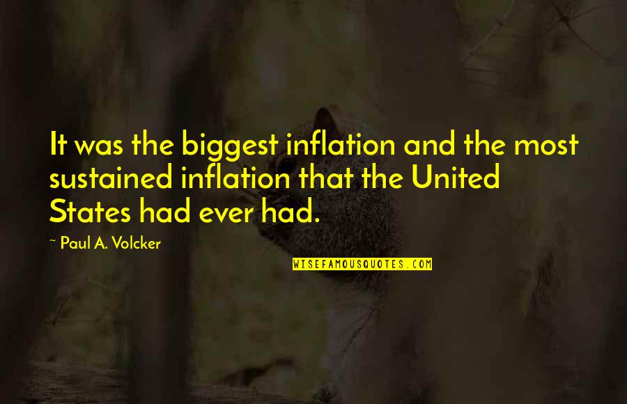 Best Inflation Quotes By Paul A. Volcker: It was the biggest inflation and the most