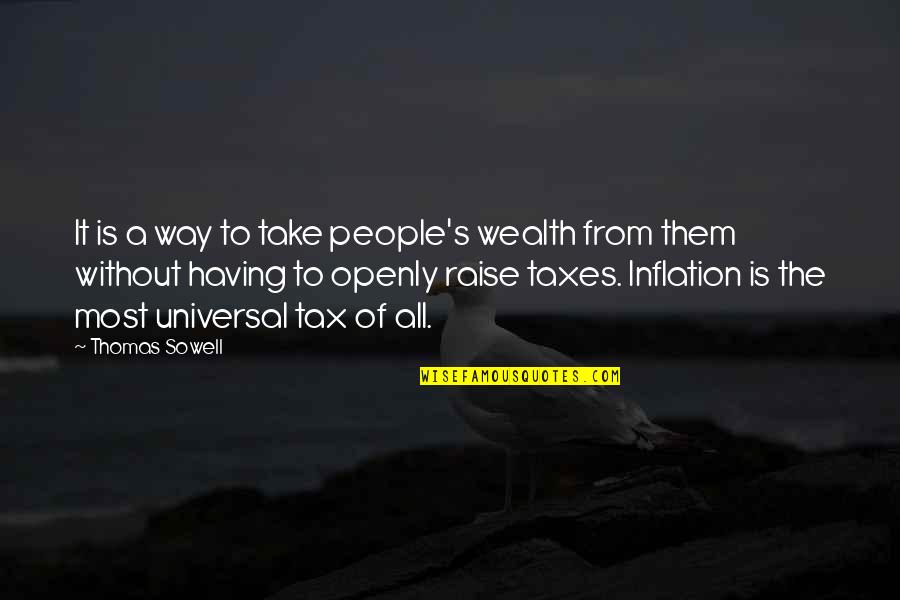 Best Inflation Quotes By Thomas Sowell: It is a way to take people's wealth