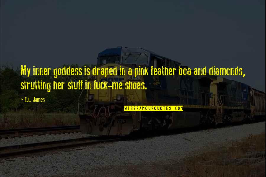 Best Inner Goddess Quotes By E.L. James: My inner goddess is draped in a pink Best Inner Goddess Quotes By E.L. James: My inner goddess is draped in a pink