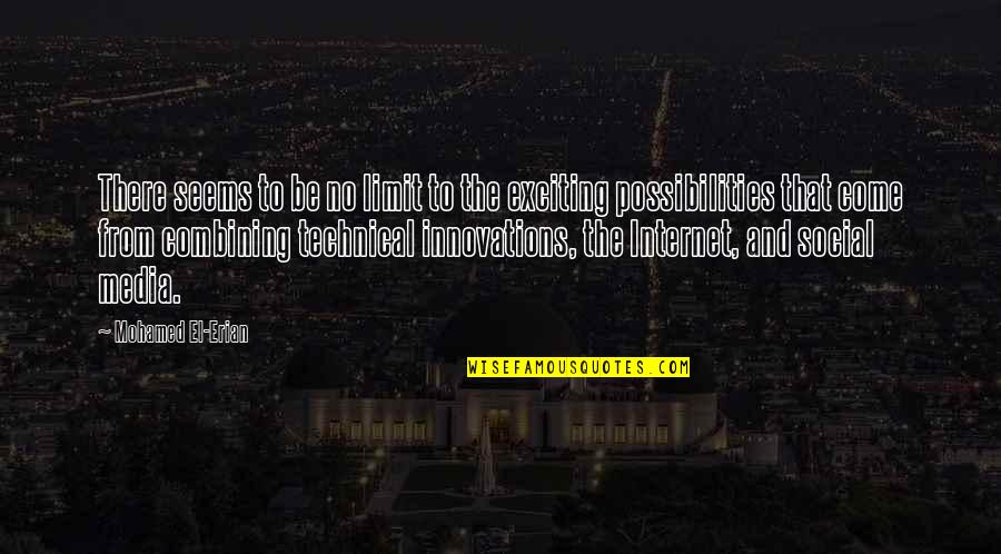 Best Innovations Quotes By Mohamed El-Erian: There seems to be no limit to the Best Innovations Quotes By Mohamed El-Erian: There seems to be no limit to the