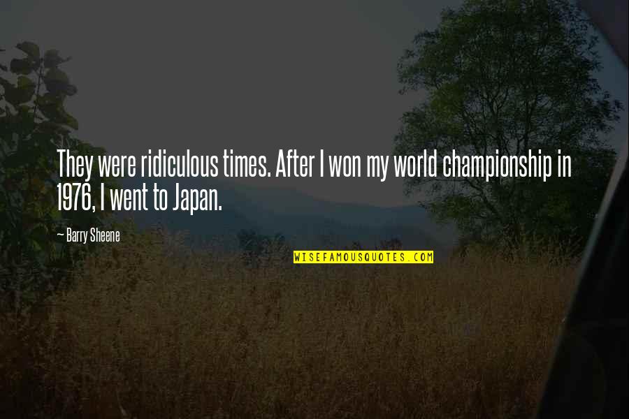 Best Inquisitor Quotes By Barry Sheene: They were ridiculous times. After I won my Best Inquisitor Quotes By Barry Sheene: They were ridiculous times. After I won my