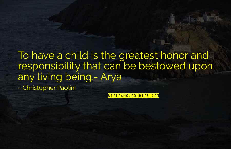 Best Ins Quotes By Christopher Paolini: To have a child is the greatest honor Best Ins Quotes By Christopher Paolini: To have a child is the greatest honor