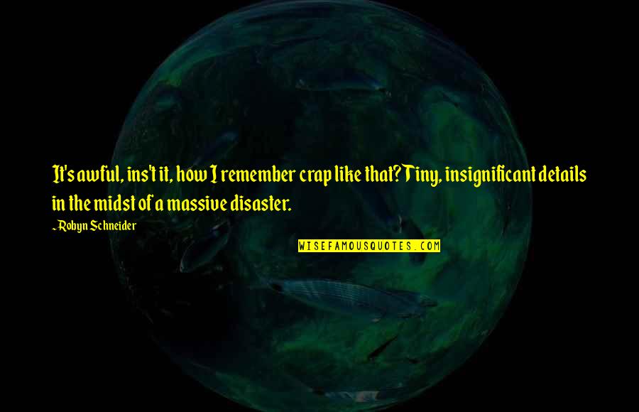 Best Ins Quotes By Robyn Schneider: It's awful, ins't it, how I remember crap Best Ins Quotes By Robyn Schneider: It's awful, ins't it, how I remember crap