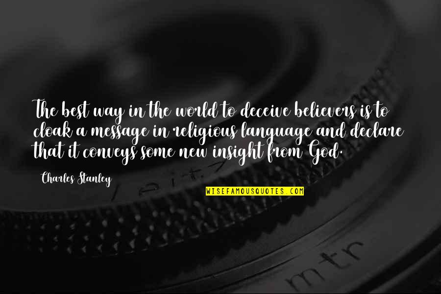 Best Insight Quotes By Charles Stanley: The best way in the world to deceive