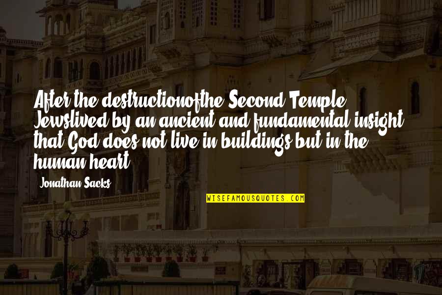 Best Insight Quotes By Jonathan Sacks: After the destructionofthe Second Temple Jewslived by an